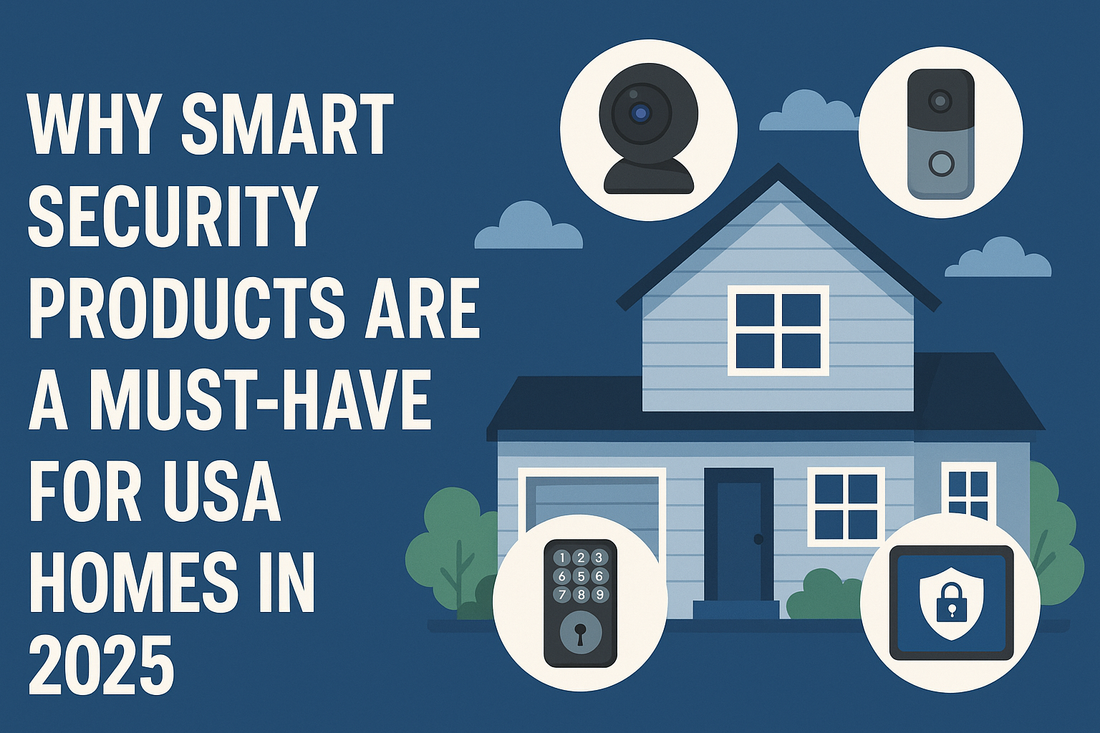 Why Smart Security Products Are a Must-Have for USA Homes in 2025
