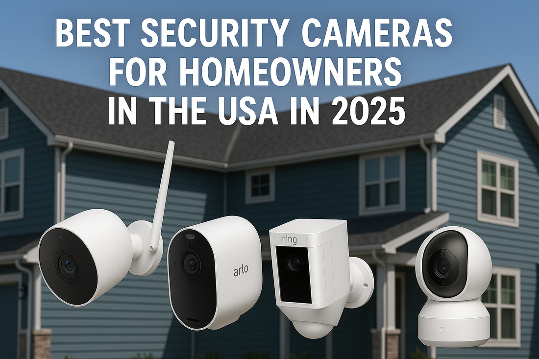 Best Security Cameras for Homeowners in the USA in 2025
